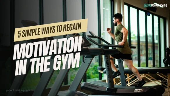 5 Simple Ways To Regain Motivation In The Gym