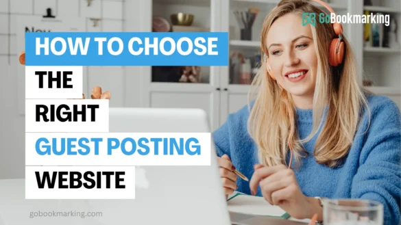 Important Factors To Consider While Choosing The Right Guest Posting Website