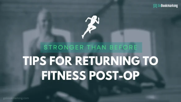 Stronger Than Before Tips for Returning to Fitness Post-Op