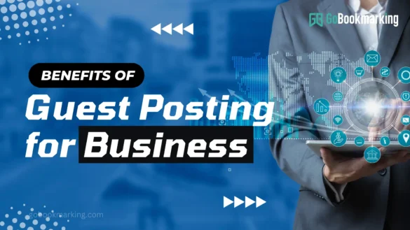 What Are The Benefits Of Doing Guest Posting For Your Business?