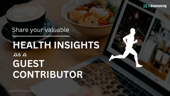 Share Your Valuable Health Insights as a Guest Contributor on Our Blog